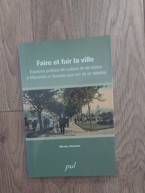 Faire et fuir la ville Montreal Toronto Michele Dagenais Livre Pul